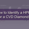 How to Identify a HPHT or a CVD Diamond?