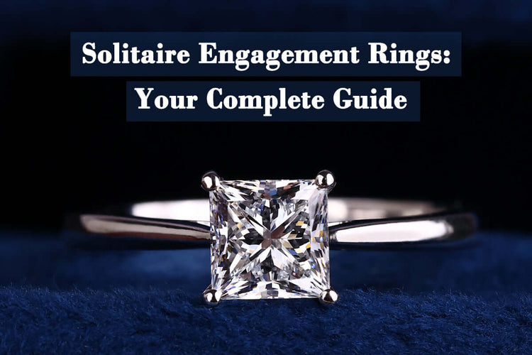 Solitaire Engagement Rings: Your Complete Guide
