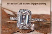 How to Buy a Lab Diamond Engagement Ring