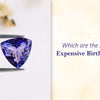 Which are the Most Expensive Birthstones?
